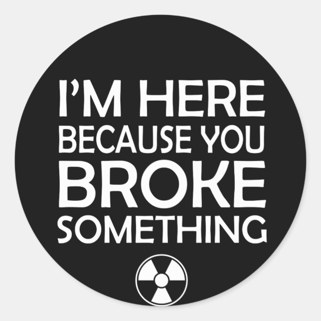 Adesivo Radiologia Porque Você Quebrou Algo (Frente)