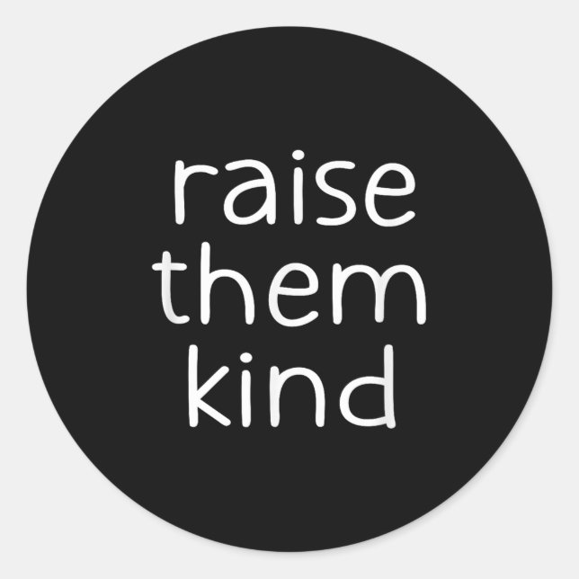 Adesivo Raise Them Kind, Insrational, Motivational Quotes  (Frente)
