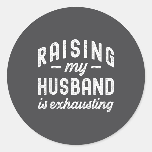 Adesivo Raising My Husband Is Exhausting Funny Wife Valent (Frente)