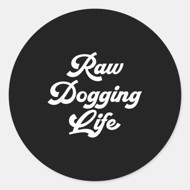 Adesivo Raw Dogging Life Funny Quote  (Frente)
