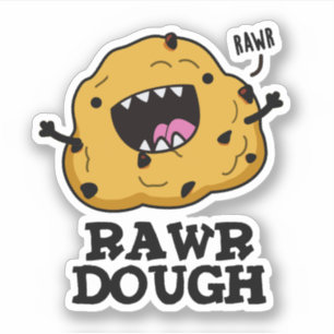 Adesivo Rawr Dough Funny Raw Comida Pun