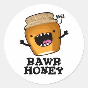 Adesivo Rawr Honey Funny Raw Honey Pun
