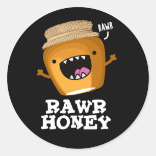 Adesivo Rawr Honey Funny Raw Honey Pun Dark BG
