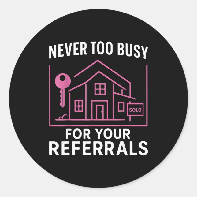 Adesivo Realtor Never To Busy For Your Referrals  (Frente)