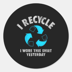 Adesivo Reciclar Que Vista Esta Camisa Ontem Ao Dia Da Ter