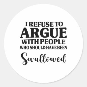 Adesivo Recuso-Me A Discutir Com Pessoas Que Deveriam Ter 