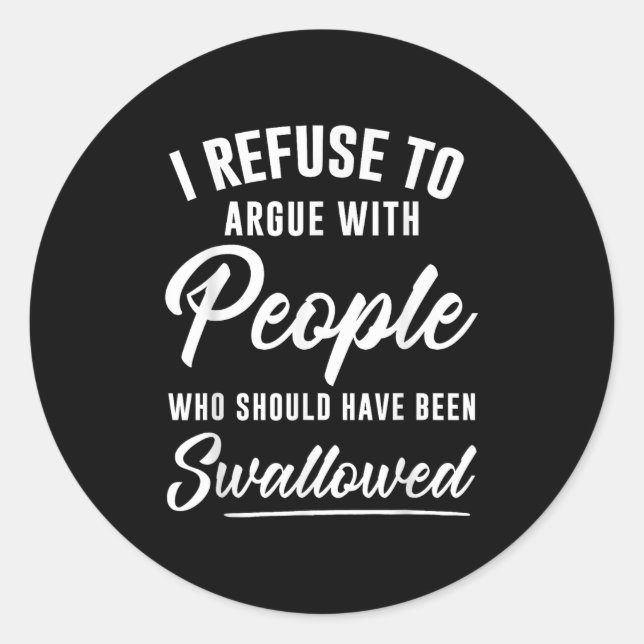 Adesivo Recuso-Me A Discutir Com Pessoas Que Deveriam Ter  (Frente)