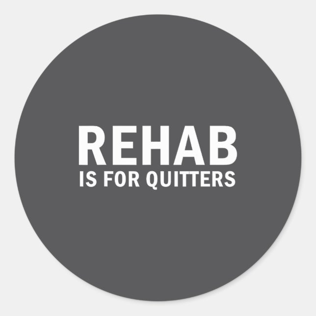 Adesivo Rehab Is For Quitters Funny Quote  (Frente)