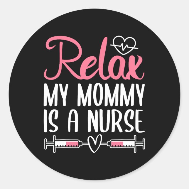 Adesivo Relaxe Minha Mamãe É Uma Enfermeira (Frente)