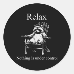 Adesivo Relaxe Nada Está Sob Controle Guaxinim Divertido