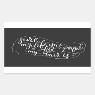 Adesivo Retangular Certo minha vida não é perfeita mas meu cabelo 