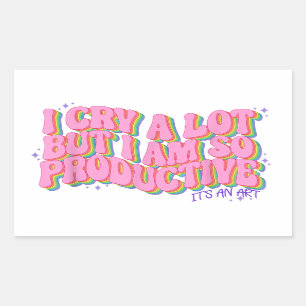 Adesivo Retangular Choro muito, mas sou tão produtivo que é uma arte