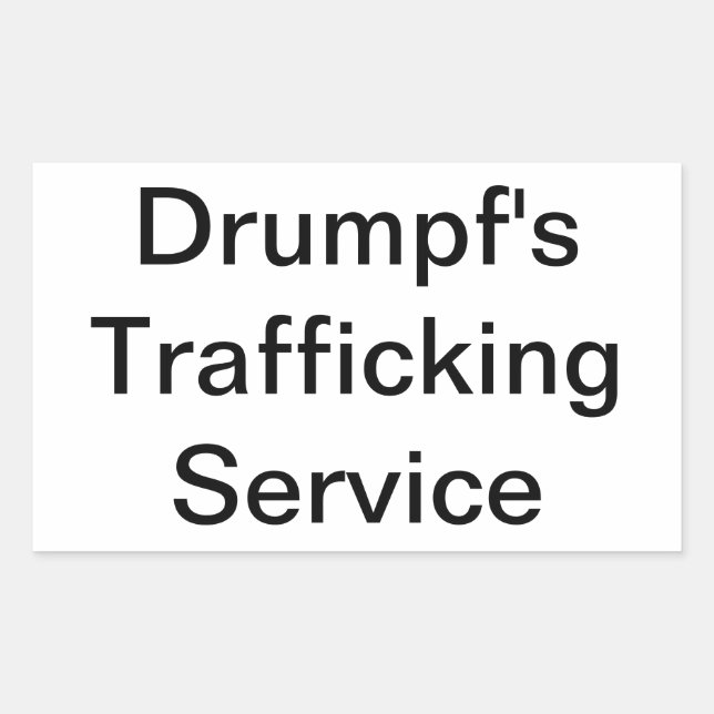Adesivo Retangular Drumpf's Trafficking Service Hankamer Artjunkhaus (Frente)