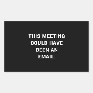 Adesivo Retangular Esta reunião poderia ter sido um email