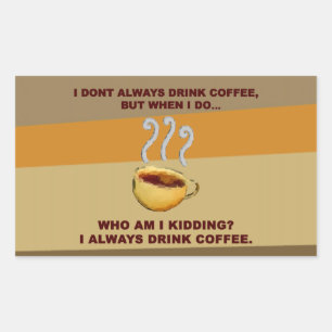 Adesivo Retangular Eu nem sempre bebo café