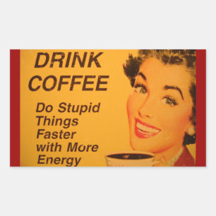 Adesivo Retangular Faça as coisas estúpidas mais rápidas