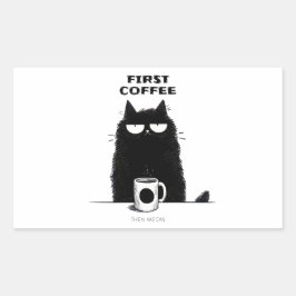 Adesivo Retangular First Coffee Then Meow – Funny Cat Coffee Lover