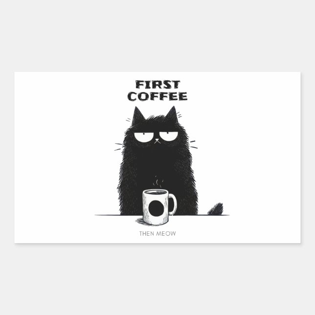 Adesivo Retangular First Coffee Then Meow – Funny Cat Coffee Lover (Frente)