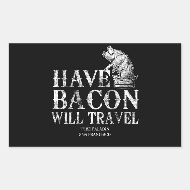 Adesivo Retangular Grunge Have Bacon Will Viagem (Frente)