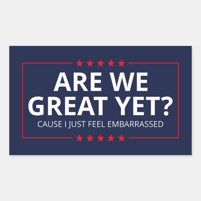 Adesivo Retangular Já Estamos Excelentes? Eu Só Sinto Envergonhado II (Frente)