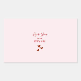 Adesivo Retangular Love You More Every Day Sticker