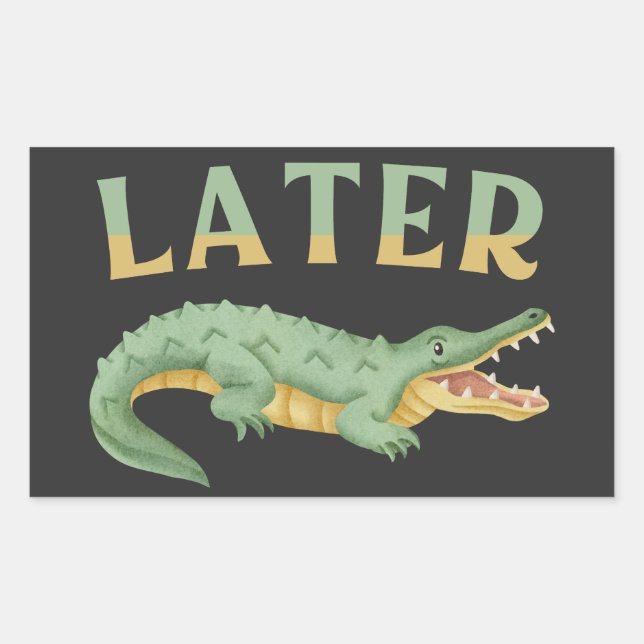 Adesivo Retangular Mais tarde Gator Funny Alligator Sarcastic Crocodi (Frente)