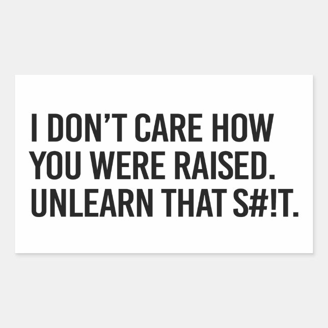 Adesivo Retangular Não me importa como você foi criada. (Frente)