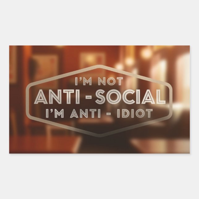 Adesivo Retangular Não sou antissocial. Sou Anti-Idiota (Frente)