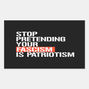 Adesivo Retangular Pare de fingir que seu fascismo é patriotismo
