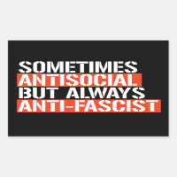 Por vezes antissocial, mas sempre antifascista