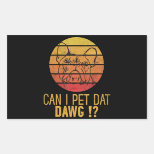Adesivo Retangular Posso Pet Dat Dawg Bulldog Engraçada Dog Dog Dove