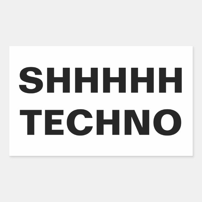 Adesivo Retangular SHHHHH TECHNO-clear back Custom-Cut Vinyl Sticker (Frente)