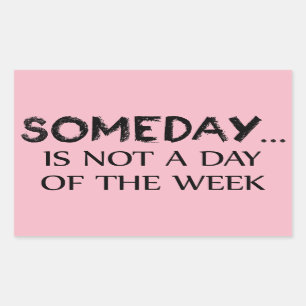 Adesivo Retangular Um Dia Não É Um Dia Da Semana
