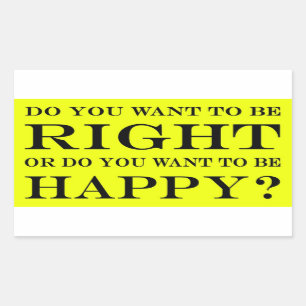 Adesivo Retangular Você quer estar direito ou feliz? 025