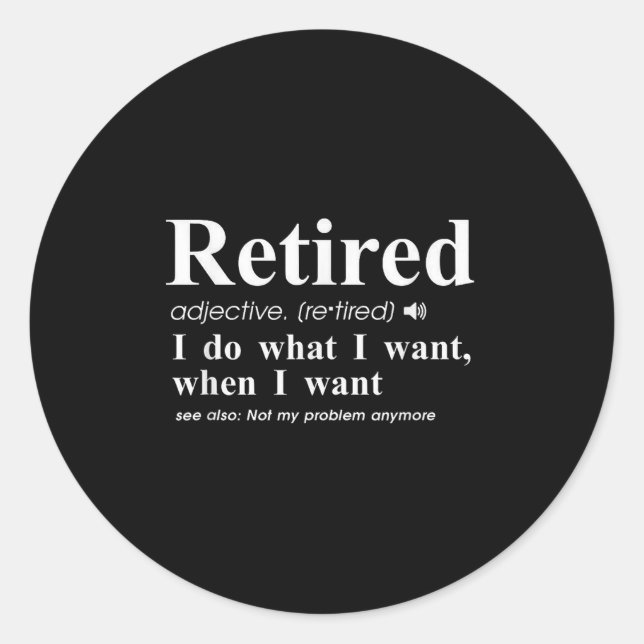 Adesivo Retired Adjective I Do What I Want When I Want  (Frente)