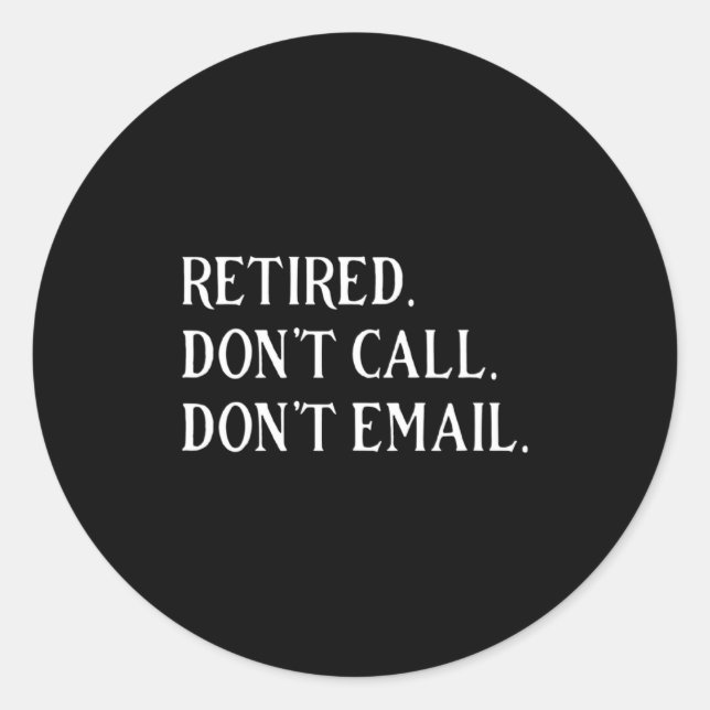 Adesivo Retired Dont Call Dont Email Retirement  (Frente)