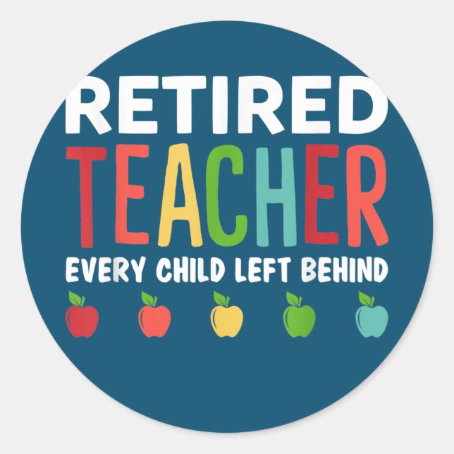 Adesivo Retired Teacher Every Child Left Behind Funny (Frente)