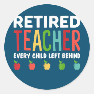 Adesivo Retired Teacher Every Child Left Behind Funny
