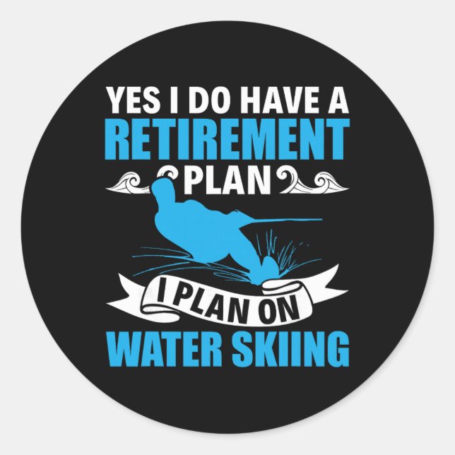 Adesivo Retirement Plan Water Skier Water Ski Waterskiing  (Frente)