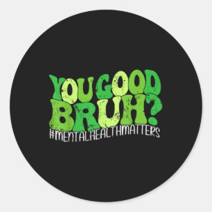 Adesivo Retro Groovy Você É Bom Bruh Mental Health S Aware