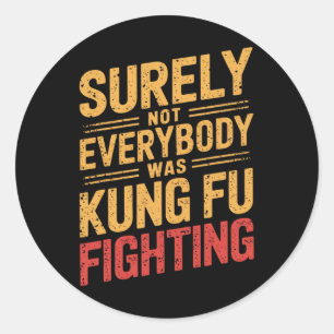 Adesivo Retro Vintage Certamente Nem Todos Eram Kung Fu Fi