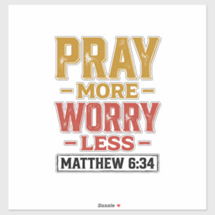 Adesivo Reze Mais Preocupe Menos Camisa Matthew 6_34 Desig