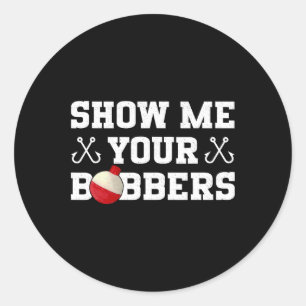 Adesivo Roupas de Humor de Pesca Mostre Meus Bobbers 
