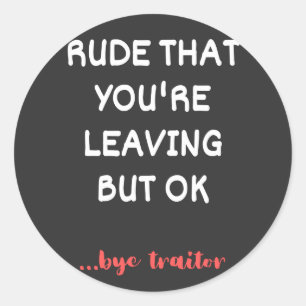 Adesivo Rude que você está saindo, boa sorte achando mel