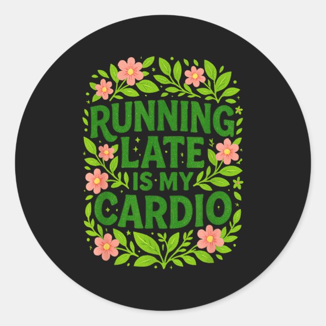 Adesivo Running Late Is My Cardio Floral Funny Quote Gift  (Frente)