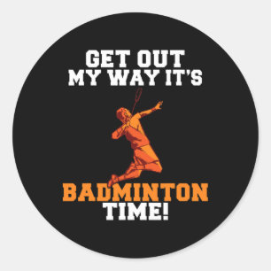 Adesivo Sai Da Minha Maneira, É Hora Do Badminton