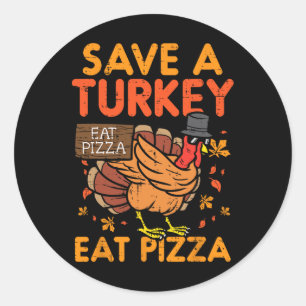 Adesivo Salve Uma Turquia Coma Pizza Divertida Graças Comi