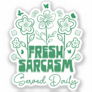Adesivo Sarcasmo Fresco Servido Diariamente Flores Fólidas