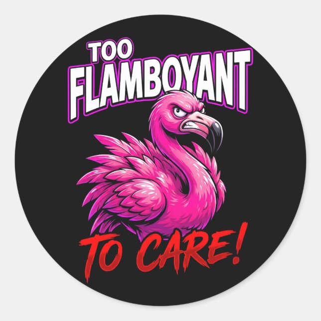 Adesivo Sarcastic Flamingo Too Flamboyant To Care (Frente)