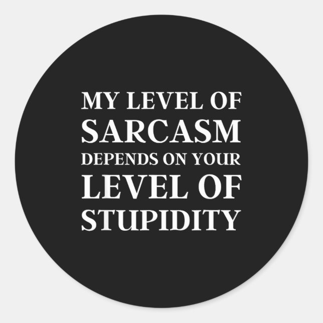 Adesivo Sarcastic Humor, My Level Of Sarcasm, Funny Sarcas (Frente)